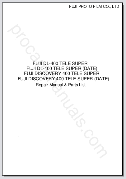 Fuji DL-400 Tele Super, FL-400 Tele Super (Date), Discovery 400 Tele Super, Discovery 400 Tele Super (Date) Repair Manual & Parts List