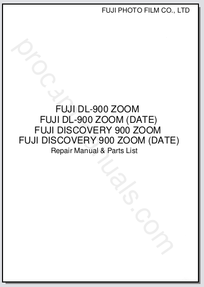 Fuji DL-900 Zoom, DL-900 Zoom (Date), Discovery 900 Zoom, Discovery 900 Zoom (Date) Repair Manual & Parts List